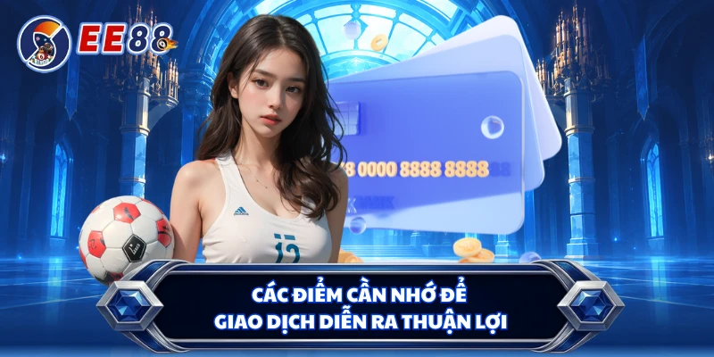 Các điểm cần nhớ để giao dịch diễn ra thuận lợi