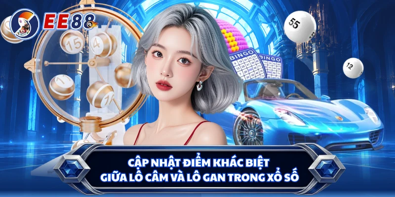 Cập nhật điểm khác biệt giữa lô câm và lô gan trong xổ số