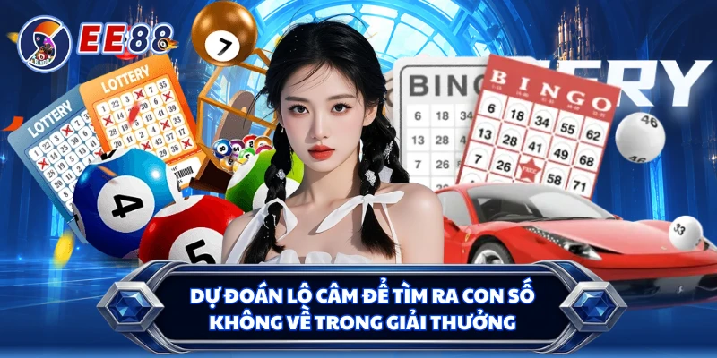 Dự đoán lô câm để tìm ra con số không về trong giải thưởng