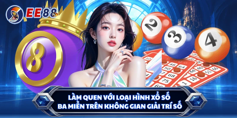 Làm quen với loại hình xổ số ba miền trên không gian giải trí số
