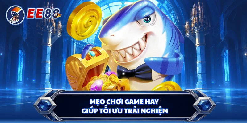 Mẹo chơi game hay giúp tối ưu trải nghiệm