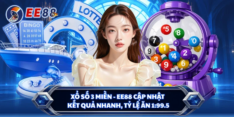 Xổ Số 3 Miền - EE88 Cập Nhật Kết Quả Nhanh, Tỷ Lệ Ăn 1:99.5