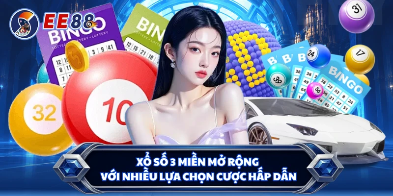 Xổ số 3 miền mở rộng với nhiều lựa chọn cược hấp dẫn